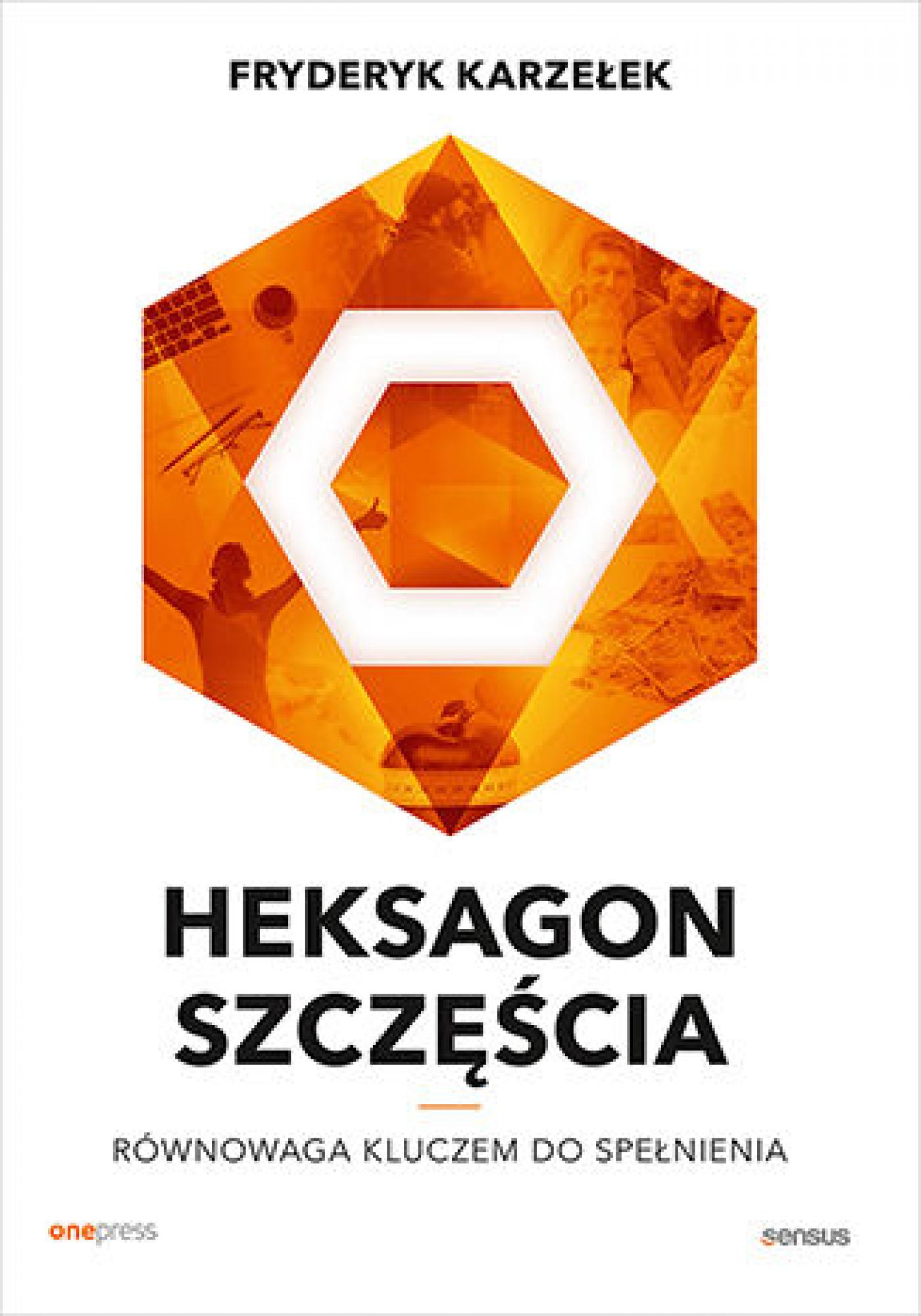 Tytuł: Heksagon szczęścia. Równowaga kluczem do spełnienia
Autor: Fryderyk Karzełek
Wydawnictwo: Sensus
Formaty: EPUB, PDF, MOBI