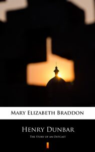 Tytuł: Henry Dunbar. The Story of an Outcast
Autor: Mary Elizabeth Braddon
Wydawnictwo: KtoCzyta.pl
Formaty: EPUB, MOBI