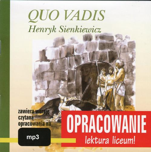 Tytuł: Henryk Sienkiewicz Quo Vadis - opracowanie
Autor: Marcin Bodych, Andrzej Kordela
Wydawnictwo: SMPB
Formaty: MP3