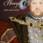 Tytuł: Henryk VIII. Król i jego dwór
Autor: Alison Weir
Wydawnictwo: Wydawnictwo Astra
Formaty: EPUB, MOBI