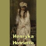 Tytuł: Henryka - Henriette
Autor: Francois Coppee
Wydawnictwo: Armoryka
Formaty: MOBI, EPUB