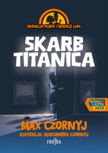 Tytuł: Heraklia Płaro i Arnold Lupę. Skarb Titanica
Autor: Max Czornyj
Wydawnictwo: Wydawnictwo FRAJDA
Formaty: EPUB, MOBI