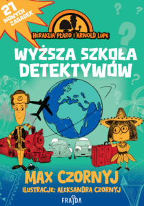 Heraklia Płaro i Arnold Lupę (Tom 3). Heraklia Płaro i Arnold Lupę. Wyższa szkoła detektywów — okładka e-booka