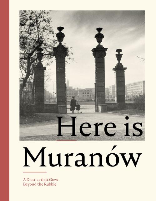 Tytuł: Here is Muranów. A District that Grew Beyond the Rubble
Autor: 
Wydawnictwo: POLIN
Formaty: PDF, EPUB