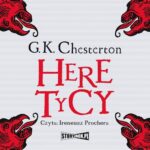 Tytuł: Heretycy
Autor: Gilbert Keith Chesterton
Wydawnictwo: Storybox
Formaty: MP3