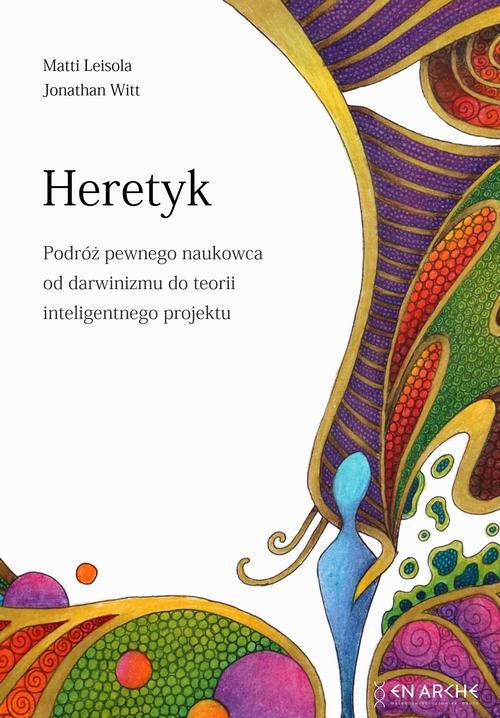 Tytuł: Heretyk
Autor: Matti Leisola, Jonathan Witt
Wydawnictwo: En Arche
Formaty: MOBI, EPUB, PDF