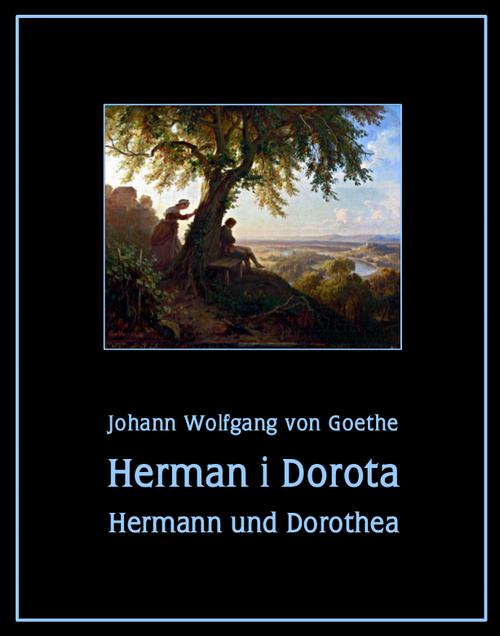 Tytuł: Herman i Dorota - Hermann und Dorothea
Autor: Johann Wolfgang von Goethe
Wydawnictwo: Armoryka
Formaty: EPUB, MOBI