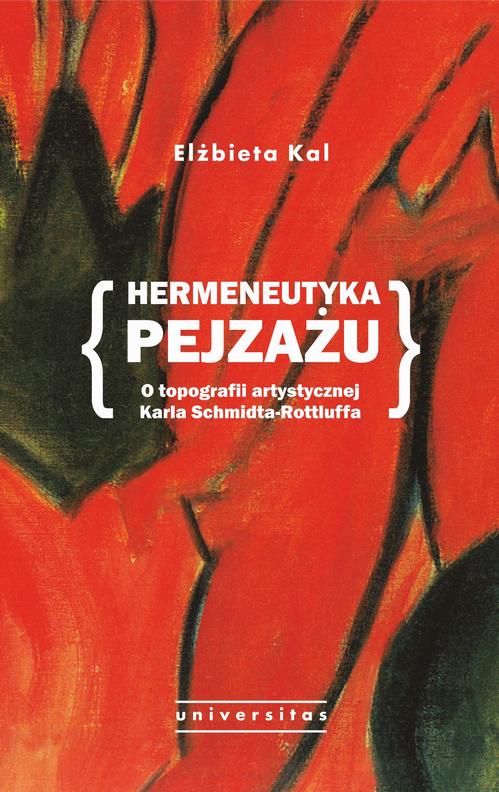 Hermeneutyka pejzażu. O topografii artystycznej Karla Schmidta-Rottluffa — okładka e-booka