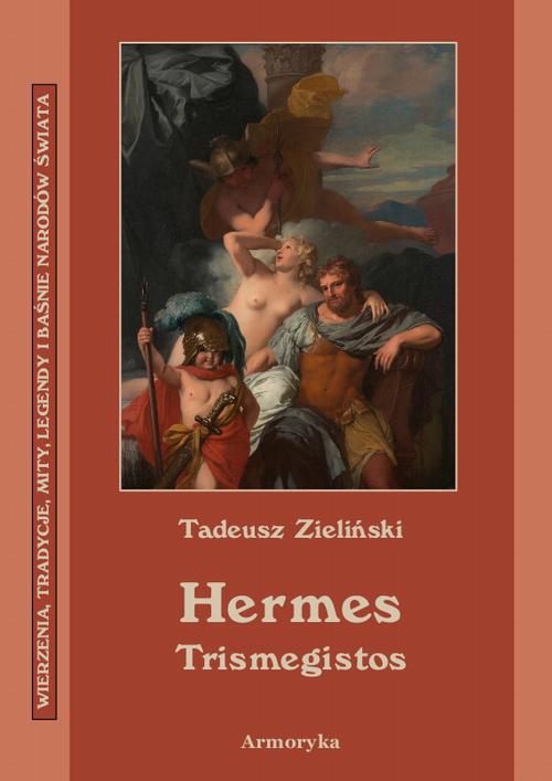 Tytuł: Hermes Trismegistos
Autor: Tadeusz Zieliński
Wydawnictwo: Armoryka
Formaty: PDF