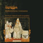 Tytuł: "Hermetica" średniowiecza i renesansu. Studium z historii myśli europejskiej
Autor: Agata Sowińska
Wydawnictwo: Wydawnictwo Uniwersytetu Śląskiego
Formaty: PDF