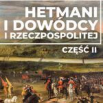 Tytuł: Hetmani i dowódcy I Rzeczpospolitej. Część II
Autor: Jakub Jędrzejski
Wydawnictwo: Promohistoria
Formaty: EPUB, MOBI, PDF
