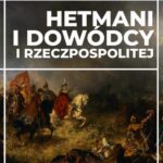 Tytuł: Hetmani i dowódcy I Rzeczpospolitej
Autor: Jakub Jędrzejski
Wydawnictwo: Promohistoria
Formaty: MP3