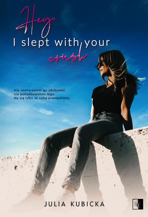 Tytuł: Hey, I slept with your crush
Autor: Julia Kubicka
Wydawnictwo: NieZwykłe
Formaty: EPUB, MOBI
