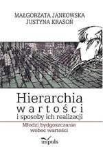 Tytuł: Hierarchia wartości i sposoby ich realizacji
Autor: Małgorzata Jankowska, Justyna Krasoń
Wydawnictwo: Impuls
Formaty: PDF