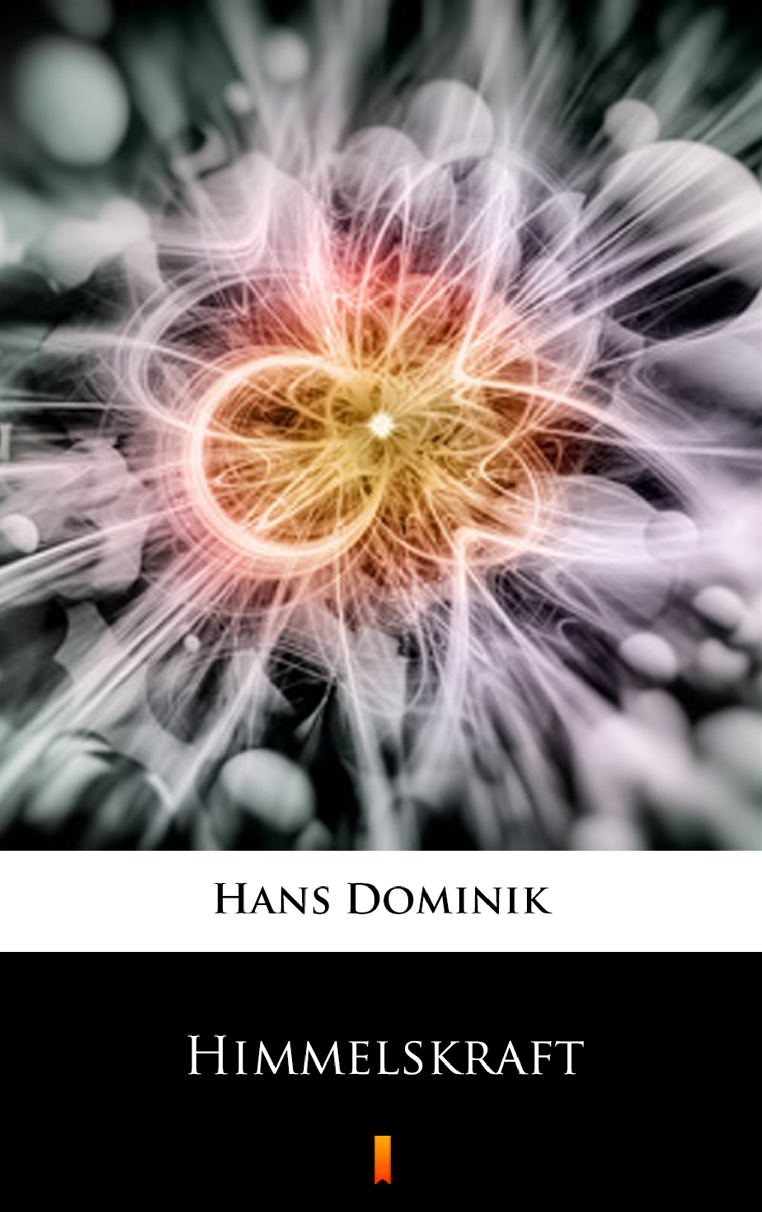 Tytuł: Himmelskraft
Autor: Hans Dominik
Wydawnictwo: KtoCzyta.pl
Formaty: EPUB, MOBI