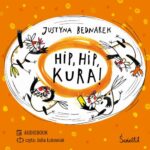 Tytuł: Hip, hip, KURA! Tom 3
Autor: Justyna Bednarek
Wydawnictwo: Świetlik
Formaty: MP3