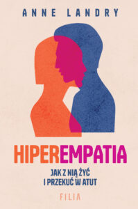 Tytuł: Hiperempatia
Autor: Anne Landry
Wydawnictwo: FILIA
Formaty: EPUB, MOBI