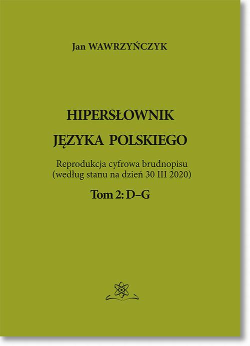 Tytuł: Hipersłownik języka Polskiego Tom 2: D–G
Autor: Jan Wawrzyńczyk
Wydawnictwo: BEL Studio
Formaty: PDF