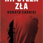 Tytuł: HIPOTEZA ZŁA
Autor: Donato Carrisi
Wydawnictwo: Albatros
Formaty: EPUB, MOBI