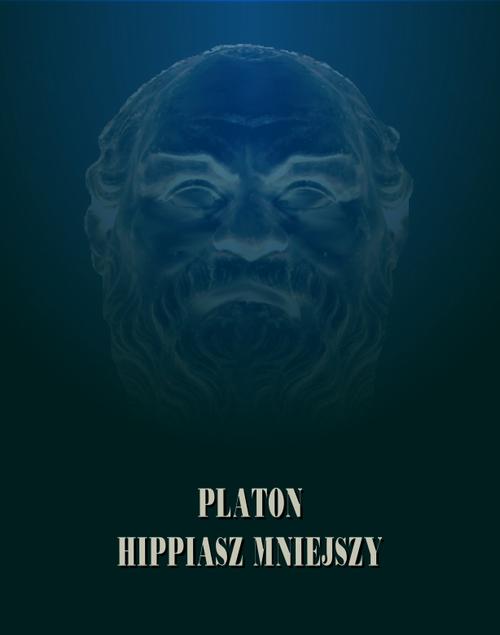 Tytuł: Hippiasz Mniejszy
Autor: Platon
Wydawnictwo: Armoryka
Formaty: EPUB, MOBI