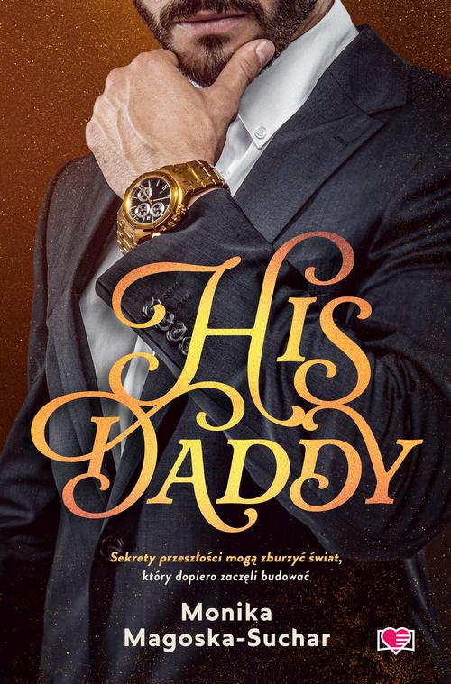 Tytuł: His Daddy
Autor: Monika Magoska-Suchar
Wydawnictwo: Papierowe Serca
Formaty: MOBI, EPUB