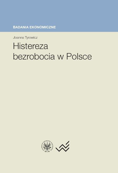 Tytuł: Histereza bezrobocia w Polsce
Autor: Joanna Tyrowicz
Wydawnictwo: Wydawnictwa Uniwersytetu Warszawskiego
Formaty: PDF