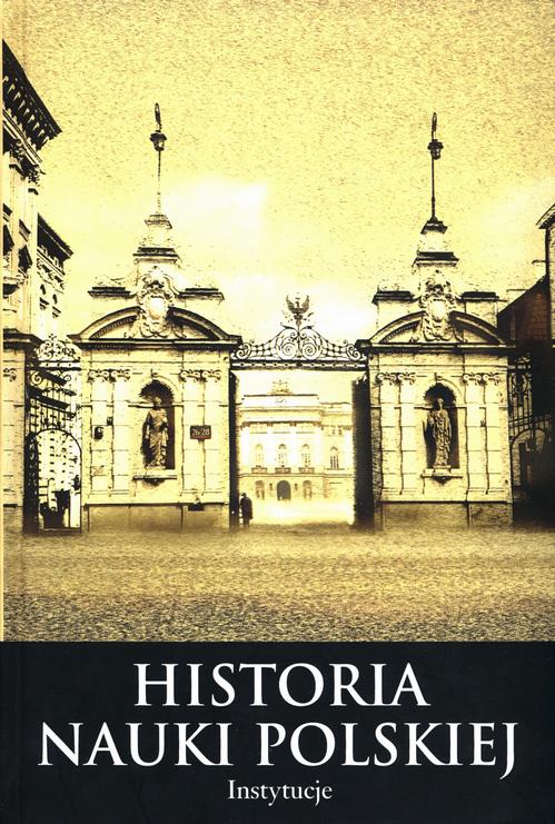 Tytuł: Histora nauki polskiej Tom 10 Część 2 Instytucje
Autor: Leszek Zasztowt, Joanna Schiller-Walicka
Wydawnictwo: Aspra
Formaty: PDF