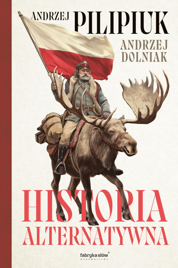 Tytuł: Historia alternatywna
Autor: Andrzej Pilipiuk, Andrzej Dolniak
Wydawnictwo: Fabryka Słów
Formaty: EPUB, MOBI