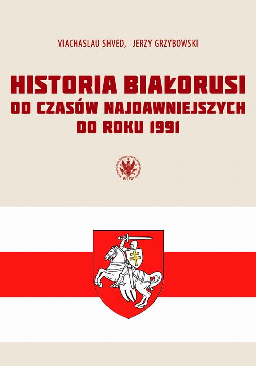Tytuł: Historia Białorusi od czasów najdawniejszych do roku 1991
Autor: Viachaslau Shved, Jerzy Grzybowski
Wydawnictwo: Wydawnictwa Uniwersytetu Warszawskiego
Formaty: MOBI, PDF, EPUB