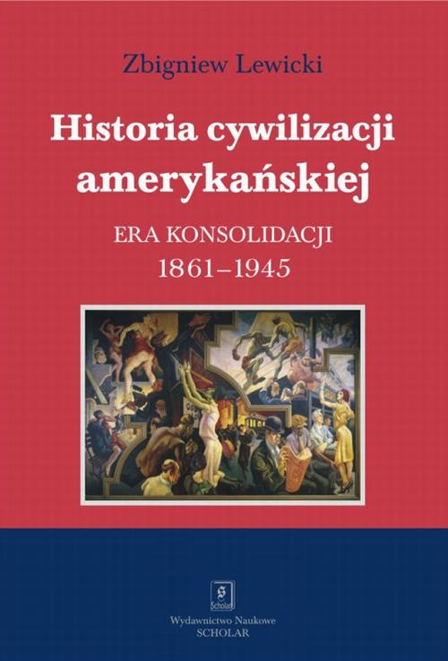 Tytuł: Historia cywilizacji amerykańskiej. Tom 3 Era konsolidacji 1861-1945
Autor: Zbigniew Lewicki
Wydawnictwo: Scholar
Formaty: PDF