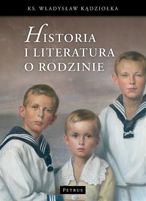 Tytuł: Historia i literatura o rodzinie
Autor: Ks. Władysław Kądziołka
Wydawnictwo: Petrus
Formaty: PDF