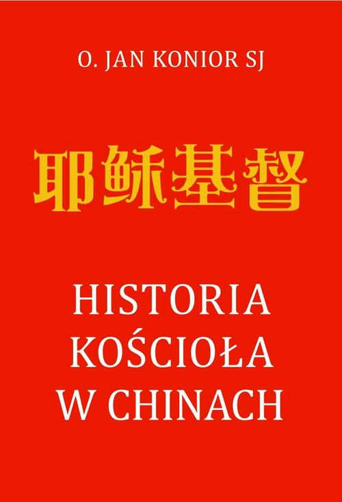 Tytuł: Historia Kościoła w Chinach
Autor: Jan Konior
Wydawnictwo: M
Formaty: MOBI, EPUB