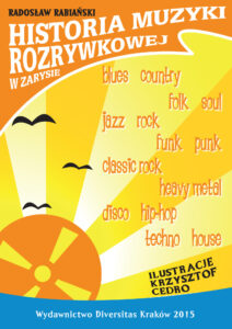 Tytuł: Historia muzyki rozrywkowej w zarysie
Autor: Radosław Rabiański
Wydawnictwo: Langpol Sp. z o.o. Wydawnictwo Diversitas
Formaty: EPUB, PDF, MOBI