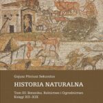 Historia naturalna. Tom III: Botanika. Rolnictwo i Ogrodnictwo. Księgi XII–XIX — okładka e-booka