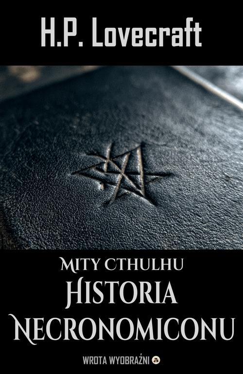 Tytuł: Historia Necronomiconu
Autor: H.P. Lovecraft
Wydawnictwo: Wrota Wyobraźni
Formaty: MOBI, EPUB