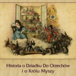 Tytuł: Historia o Dziadku Do Orzechów i o Królu Myszy
Autor: Ernst Theodor Amadeus Hoffmann
Wydawnictwo: Armoryka
Formaty: EPUB, MOBI