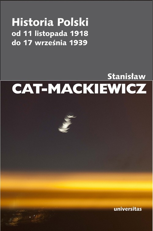 Tytuł: Historia Polski od 11 listopada 1918 do 17 września 1939
Autor: Stanisław Cat-Mackiewicz
Wydawnictwo: Universitas
Formaty: EPUB, MOBI, PDF