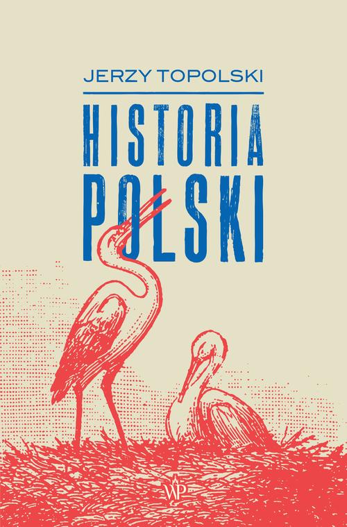 Tytuł: Historia Polski
Autor: Jerzy Topolski
Wydawnictwo: Poznańskie
Formaty: MOBI, EPUB