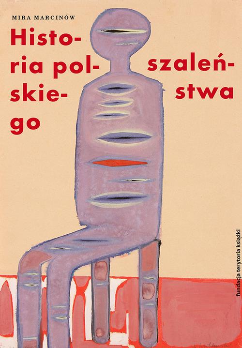 Tytuł: Historia polskiego szaleństwa Tom 1
Autor: Mira Marcinów
Wydawnictwo: Słowo/Obraz Terytoria
Formaty: EPUB, MOBI