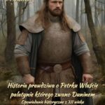 Tytuł: Historia prawdziwa o Petrku Właście palatynie, którego zwano Duninem. Opowiadanie historyczne z XII wieku
Autor: Józef Ignacy Kraszewski
Wydawnictwo: Armoryka
Formaty: MOBI, EPUB