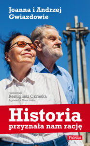 Tytuł: Historia przyznała nam rację Joanna i Andrzej Gwiazdowie
Autor: Remigiusz Okraska, Agnieszka Niewińska
Wydawnictwo: Fronda
Formaty: EPUB, PDF, MOBI