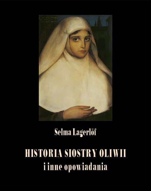 Tytuł: Historia siostry Oliwii i inne opowiadania
Autor: Selma Lagerlöf
Wydawnictwo: Armoryka
Formaty: EPUB, MOBI