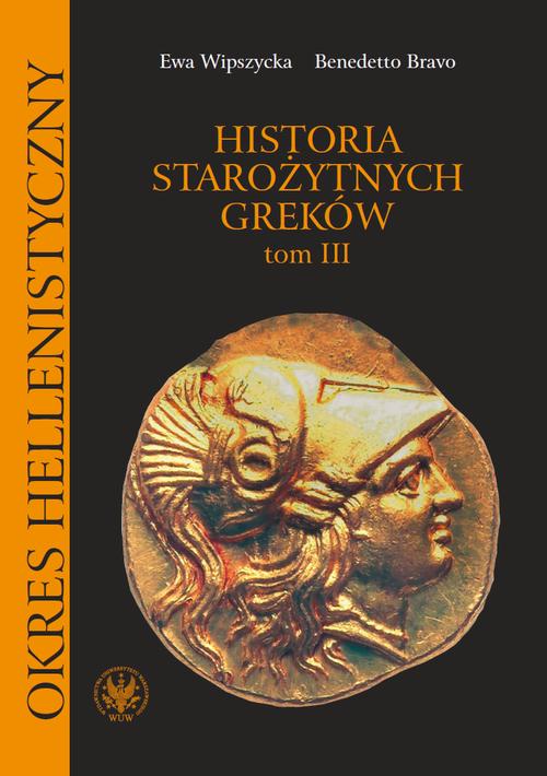Tytuł: Historia starożytnych Greków. Tom 3
Autor: Ewa Wipszycka, Benedetto Bravo
Wydawnictwo: Wydawnictwa Uniwersytetu Warszawskiego
Formaty: PDF