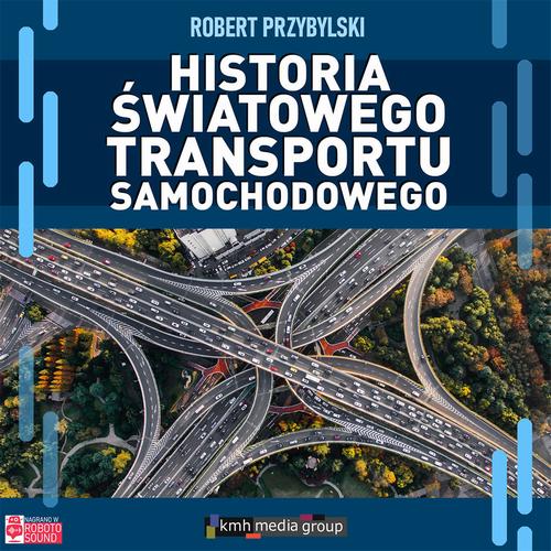 Tytuł: Historia światowego transportu samochodowego
Autor: Robert Przybylski
Wydawnictwo: KMH Media Group
Formaty: MP3