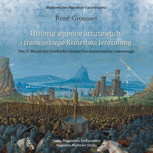 Tytuł: HISTORIA WYPRAW KRZYŻOWYCH I FRANKIJSKIEGO KRÓLESTWA JEROZOLIMY. TOM II MONARCHIA FRANKIJSKA I MONARCHIA MUZUŁMAŃSKA: RÓWNOWAGA
Autor: René Grousset
Wydawnictwo: Napoleon V
Formaty: MP3