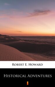 Tytuł: Historical Adventures
Autor: Robert E. Howard
Wydawnictwo: KtoCzyta.pl
Formaty: EPUB, MOBI