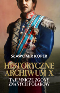 Tytuł: Historyczne Archiwum X. Tajemnicze zgony znanych Polaków
Autor: Sławomir Koper
Wydawnictwo: Fronda
Formaty: EPUB, MOBI
