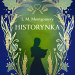 Tytuł: Historynka (ekskluzywna edycja)
Autor: Lucy Maud Montgomery
Wydawnictwo: Świat Książki
Formaty: EPUB, MOBI