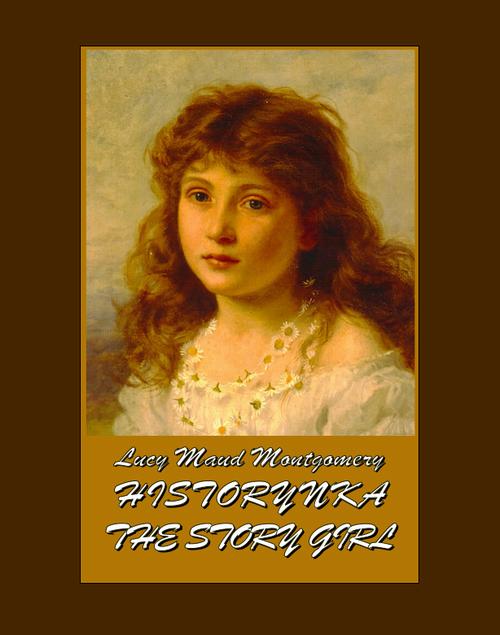 Tytuł: Historynka. The Story Girl
Autor: Lucy Maud Montgomery
Wydawnictwo: Armoryka
Formaty: MOBI, EPUB