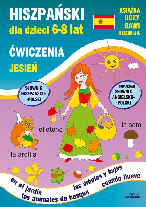 Tytuł: Hiszpański dla dzieci 6-8 lat. Jesień. Ćwiczenia
Autor: Hanna Jewiak, Katarzyna Piechocka-Empel
Wydawnictwo: Literat
Formaty: PDF